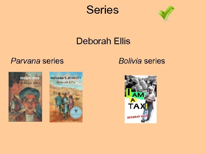 Series Deborah Ellis Parvana series Bolivia series 