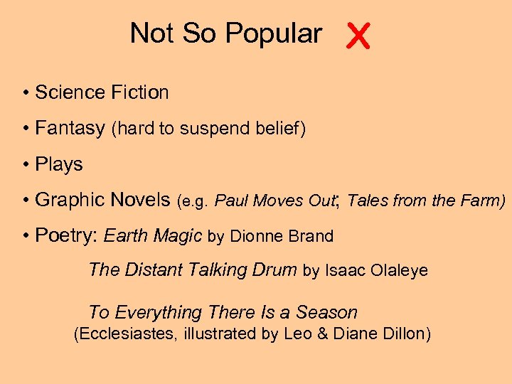 Not So Popular X • Science Fiction • Fantasy (hard to suspend belief) •
