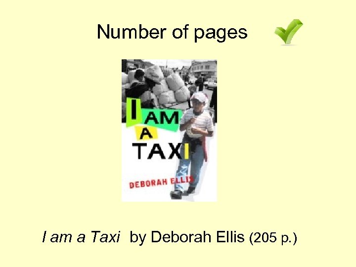 Number of pages I am a Taxi by Deborah Ellis (205 p. ) 