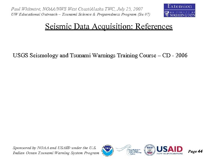 Paul Whitmore, NOAA/NWS West Coast/Alaska TWC, July 25, 2007 UW Educational Outreach – Tsunami