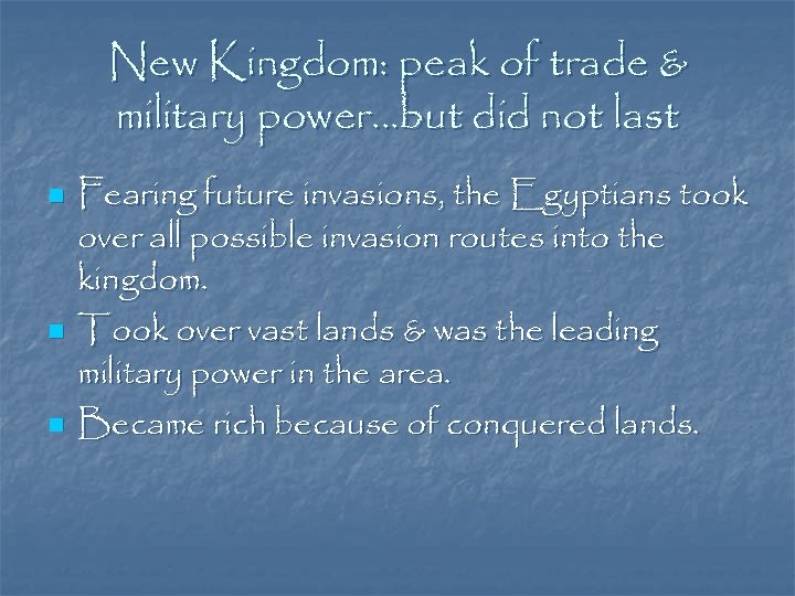 New Kingdom: peak of trade & military power…but did not last n n n