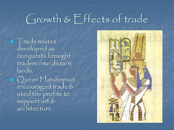 Growth & Effects of trade n n Trade routes developed as conquests brought traders