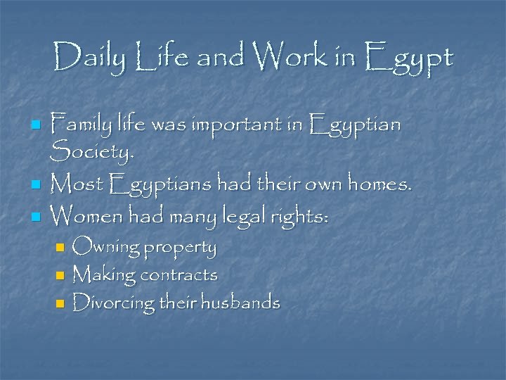Daily Life and Work in Egypt n n n Family life was important in