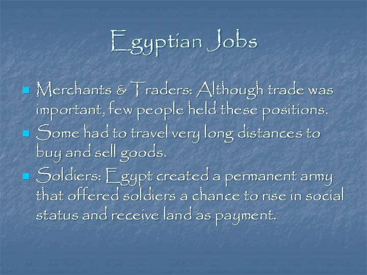 Egyptian Jobs n n n Merchants & Traders: Although trade was important, few people
