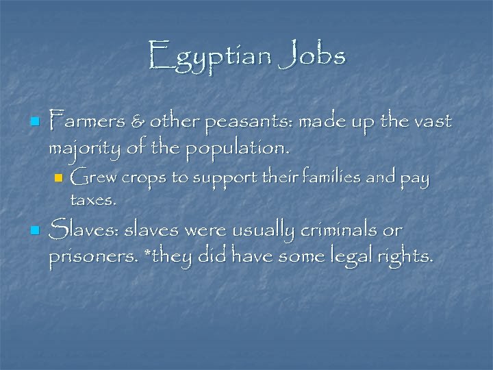 Egyptian Jobs n Farmers & other peasants: made up the vast majority of the
