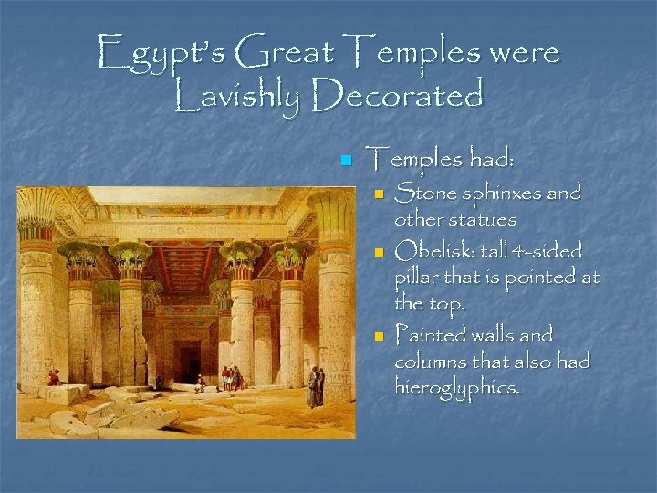 Egypt’s Great Temples were Lavishly Decorated n Temples had: n n n Stone sphinxes