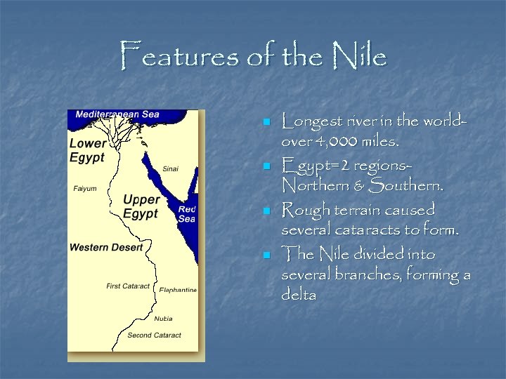 Features of the Nile n n Longest river in the worldover 4, 000 miles.