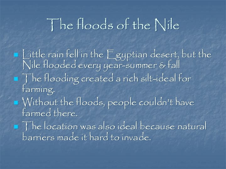 The floods of the Nile n n Little rain fell in the Egyptian desert,