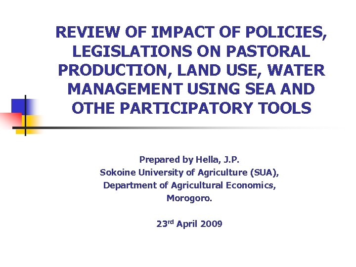 REVIEW OF IMPACT OF POLICIES, LEGISLATIONS ON PASTORAL PRODUCTION, LAND USE, WATER MANAGEMENT USING