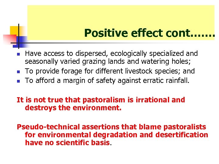 Positive effect cont……. n n n Have access to dispersed, ecologically specialized and seasonally