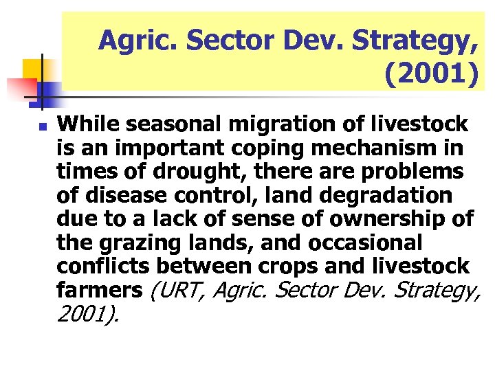 Agric. Sector Dev. Strategy, (2001) n While seasonal migration of livestock is an important