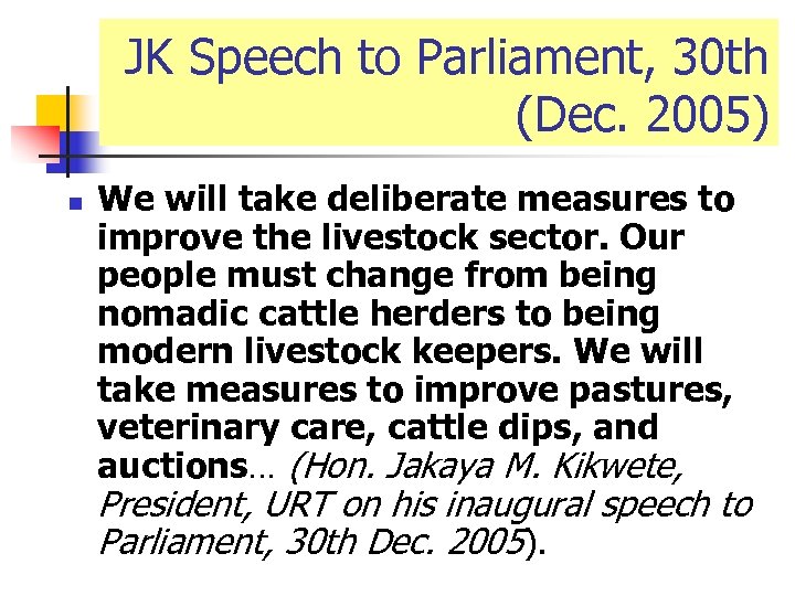 JK Speech to Parliament, 30 th (Dec. 2005) n We will take deliberate measures