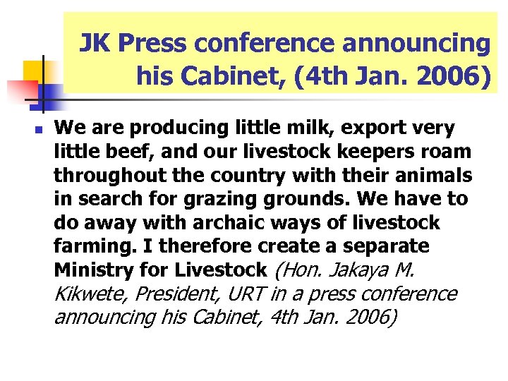 JK Press conference announcing his Cabinet, (4 th Jan. 2006) n We are producing