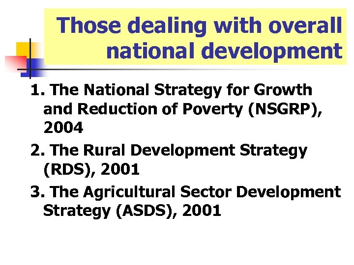 Those dealing with overall national development 1. The National Strategy for Growth and Reduction