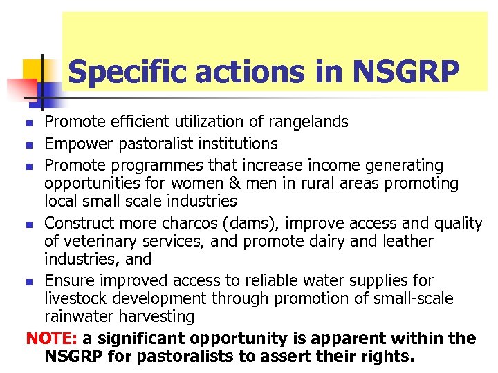 Specific actions in NSGRP Promote efficient utilization of rangelands n Empower pastoralist institutions n