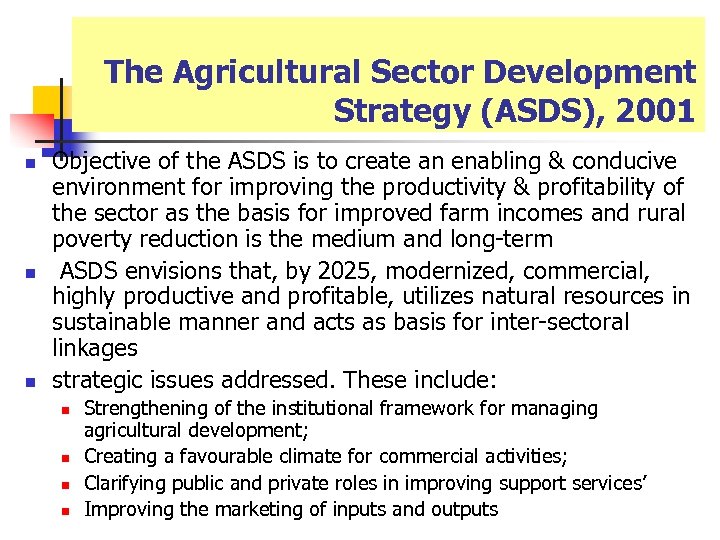 The Agricultural Sector Development Strategy (ASDS), 2001 n n n Objective of the ASDS