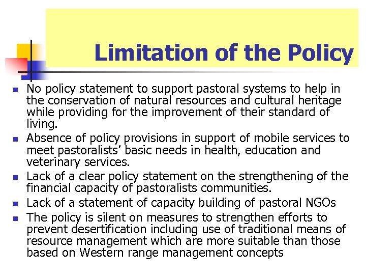 Limitation of the Policy n n n No policy statement to support pastoral systems