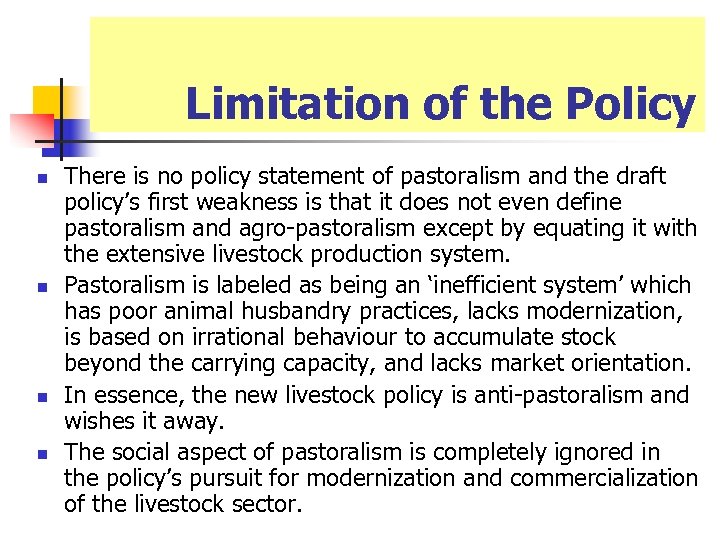 Limitation of the Policy n n There is no policy statement of pastoralism and