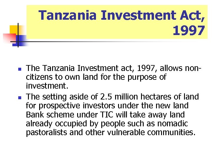 Tanzania Investment Act, 1997 n n The Tanzania Investment act, 1997, allows noncitizens to