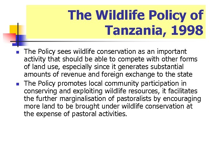 The Wildlife Policy of Tanzania, 1998 n n The Policy sees wildlife conservation as