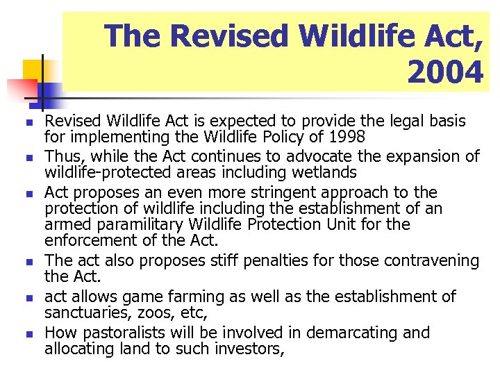 The Revised Wildlife Act, 2004 n n n Revised Wildlife Act is expected to