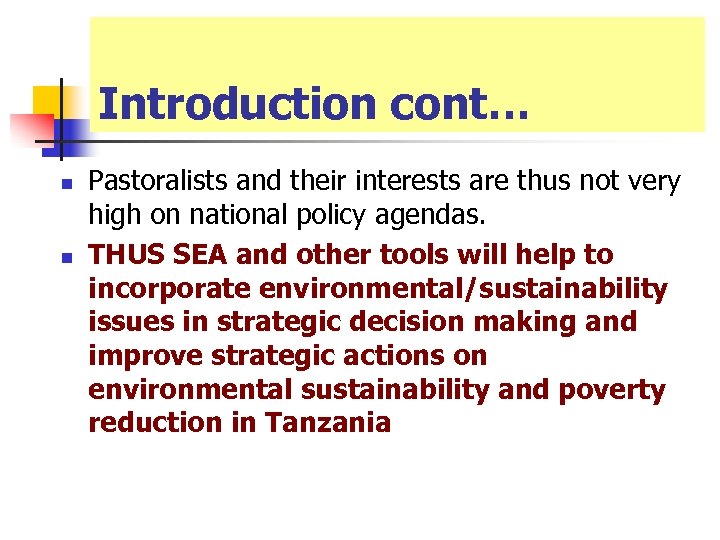 Introduction cont… n n Pastoralists and their interests are thus not very high on