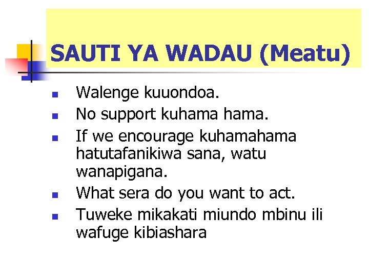 SAUTI YA WADAU (Meatu) n n n Walenge kuuondoa. No support kuhama. If we