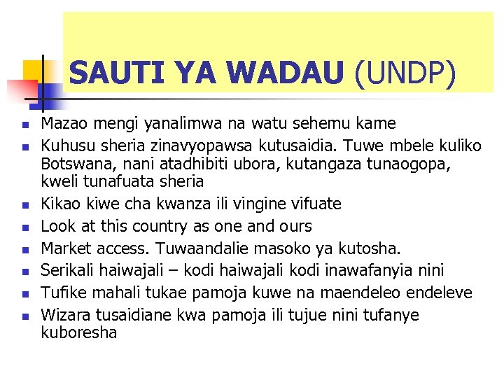 SAUTI YA WADAU (UNDP) n n n n Mazao mengi yanalimwa na watu sehemu