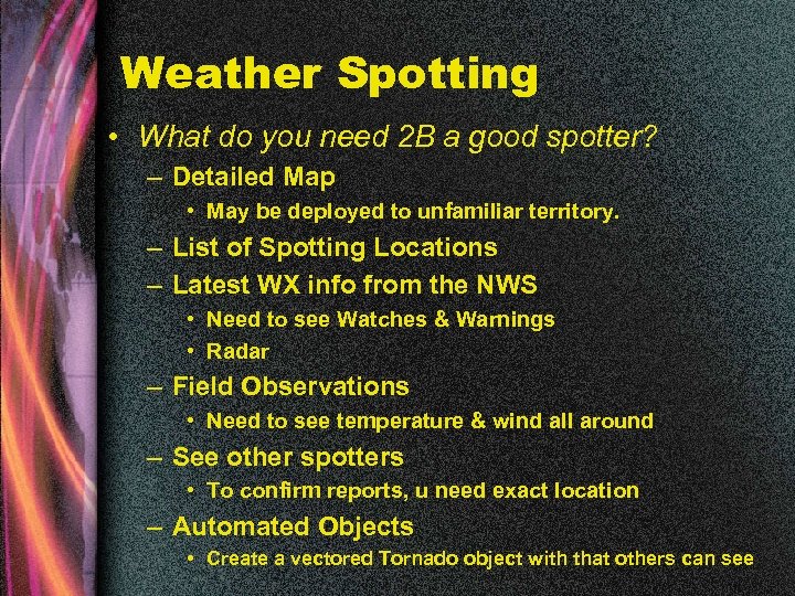 Weather Spotting • What do you need 2 B a good spotter? – Detailed