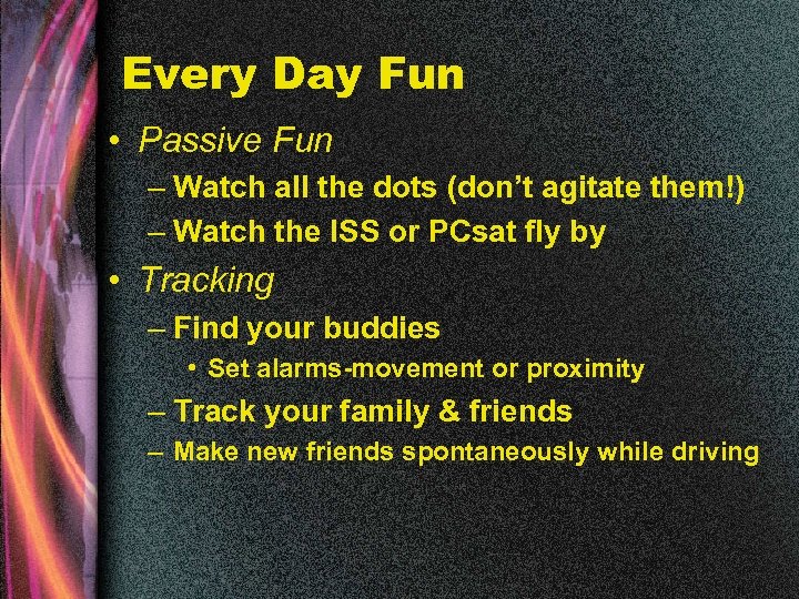 Every Day Fun • Passive Fun – Watch all the dots (don’t agitate them!)