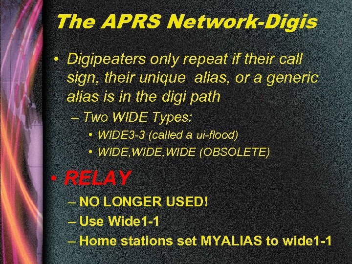 The APRS Network-Digis • Digipeaters only repeat if their call sign, their unique alias,