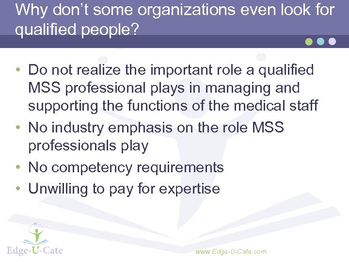 Why don’t some organizations even look for qualified people? • Do not realize the