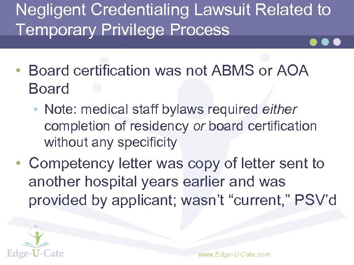 Negligent Credentialing Lawsuit Related to Temporary Privilege Process • Board certification was not ABMS