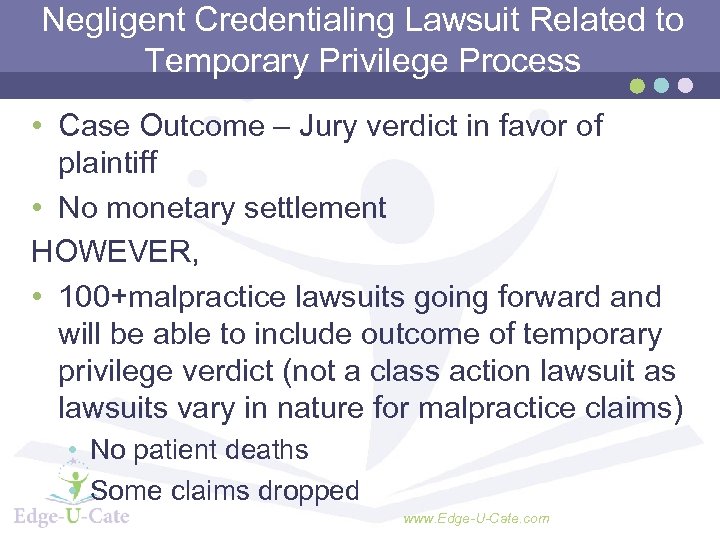 Negligent Credentialing Lawsuit Related to Temporary Privilege Process • Case Outcome – Jury verdict