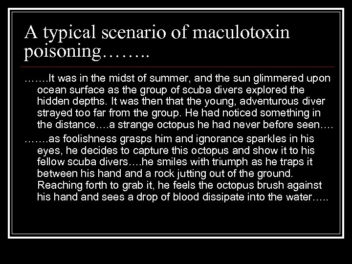 A typical scenario of maculotoxin poisoning……. It was in the midst of summer, and