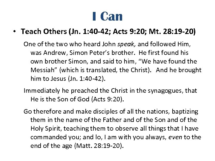 I Can • Teach Others (Jn. 1: 40 -42; Acts 9: 20; Mt. 28: