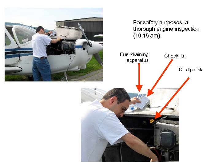 For safety purposes, a thorough engine inspection (10: 15 am) Fuel draining apparatus Check