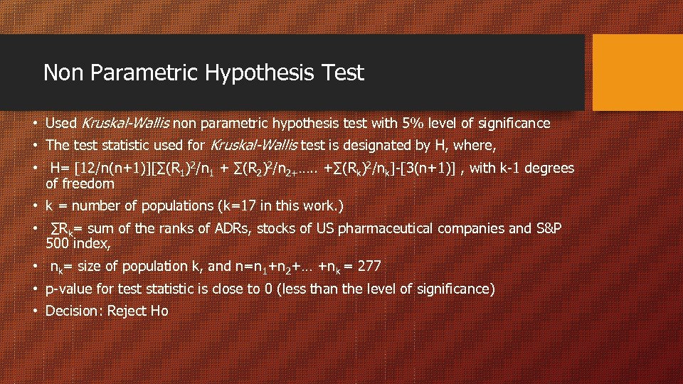 Non Parametric Hypothesis Test • Used Kruskal-Wallis non parametric hypothesis test with 5% level
