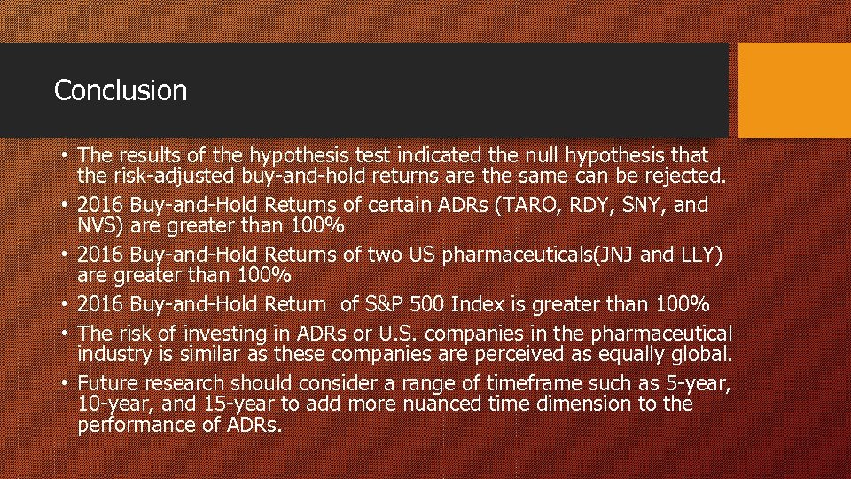 Conclusion • The results of the hypothesis test indicated the null hypothesis that the