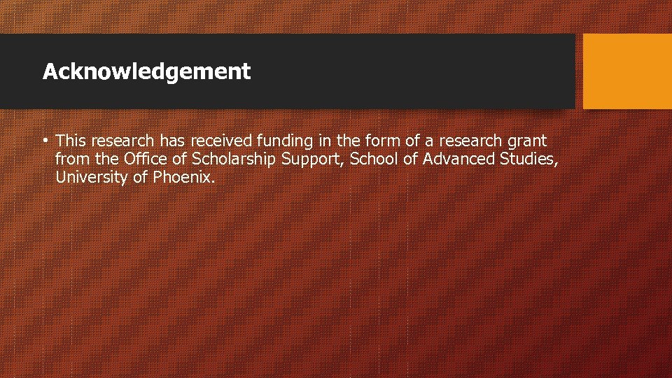 Acknowledgement • This research has received funding in the form of a research grant
