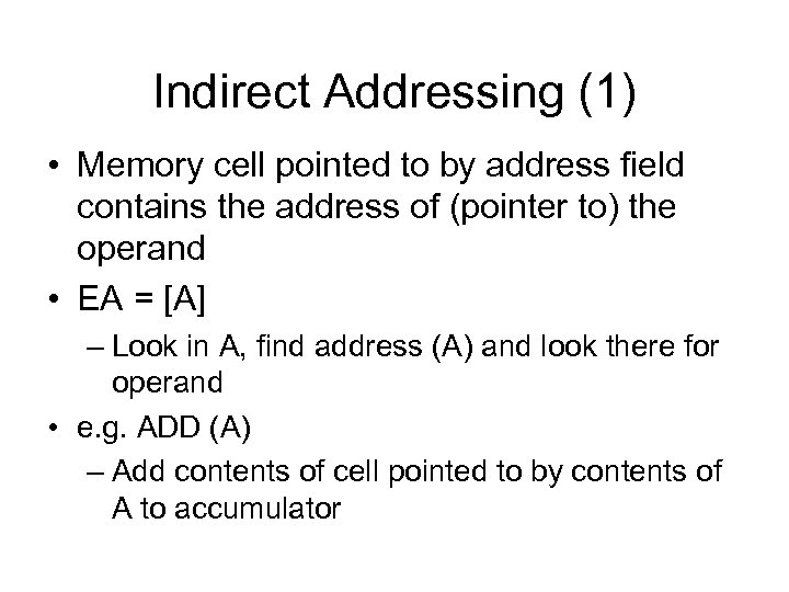 Indirect Addressing (1) • Memory cell pointed to by address field contains the address