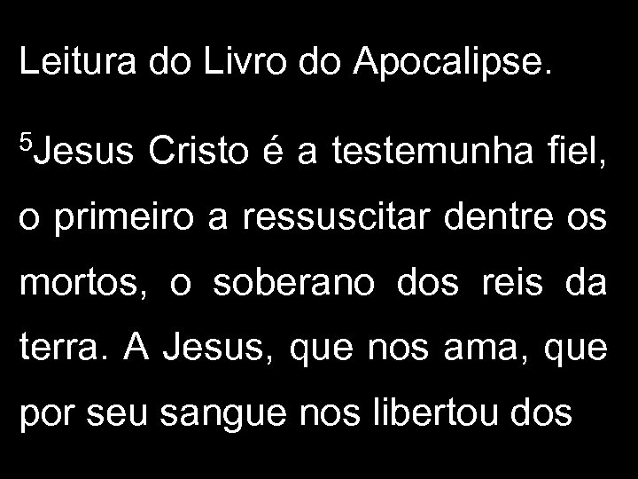 Leitura do Livro do Apocalipse. 5 Jesus Cristo é a testemunha fiel, o primeiro