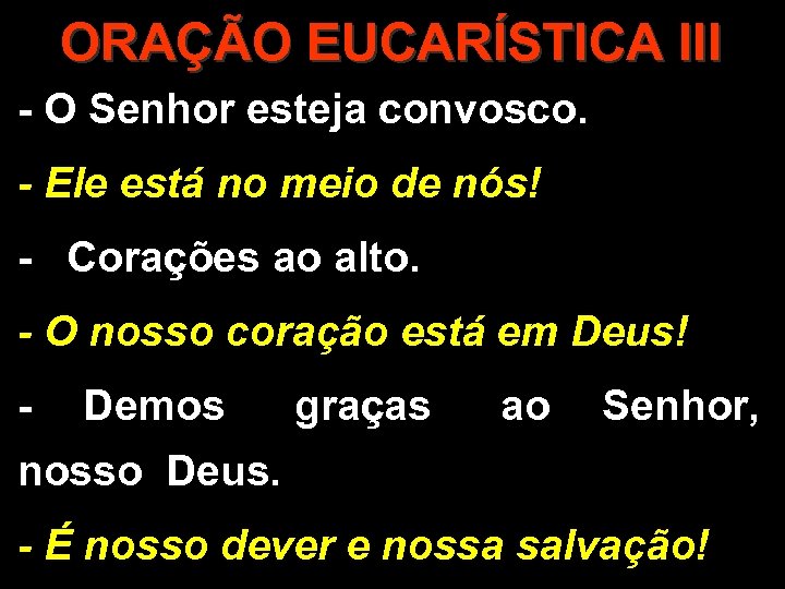 ORAÇÃO EUCARÍSTICA III - O Senhor esteja convosco. - Ele está no meio de