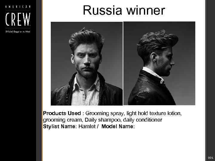 Russia winner Products Used : Grooming spray, light hold texture lotion, grooming cream, Daily