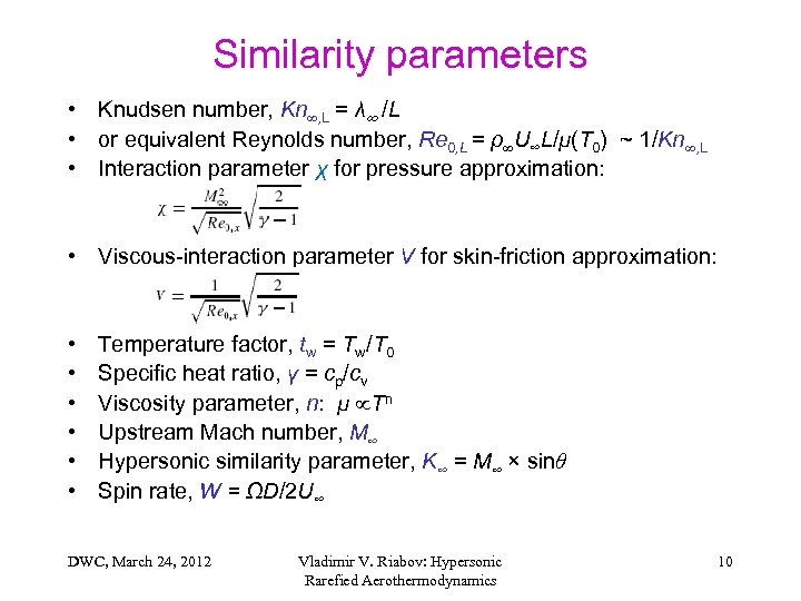 Similarity parameters • Knudsen number, Kn , L = λ /L • or equivalent