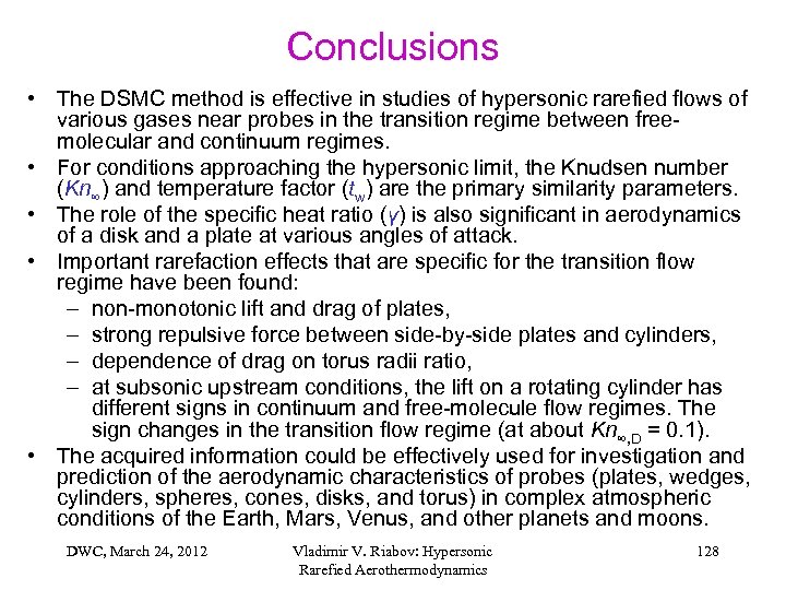 Conclusions • The DSMC method is effective in studies of hypersonic rarefied flows of