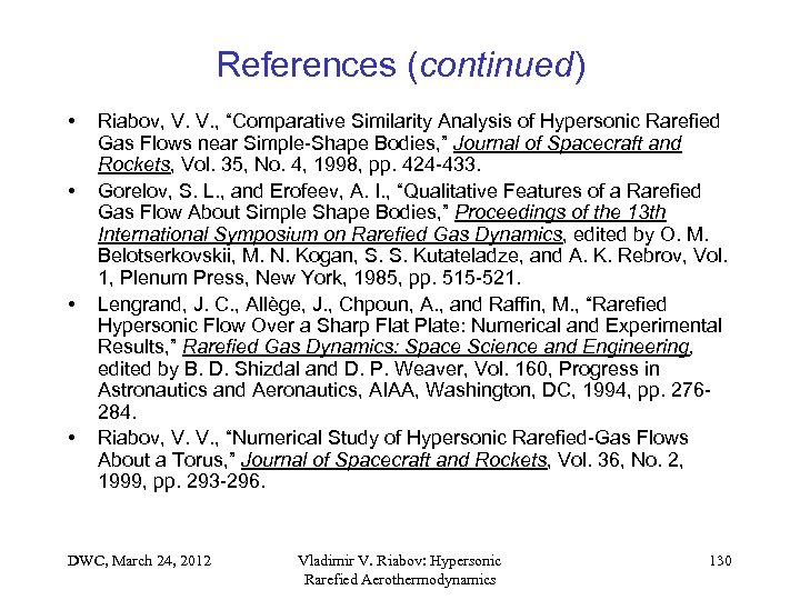 References (continued) • • Riabov, V. V. , “Comparative Similarity Analysis of Hypersonic Rarefied