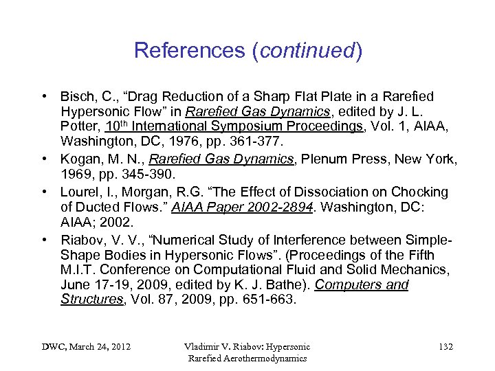 References (continued) • Bisch, C. , “Drag Reduction of a Sharp Flat Plate in