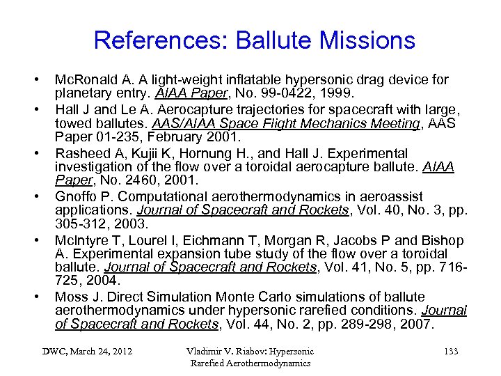 References: Ballute Missions • • • Mc. Ronald A. A light-weight inflatable hypersonic drag