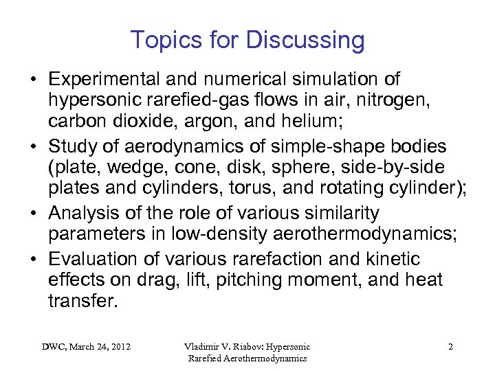 Topics for Discussing • Experimental and numerical simulation of hypersonic rarefied-gas flows in air,